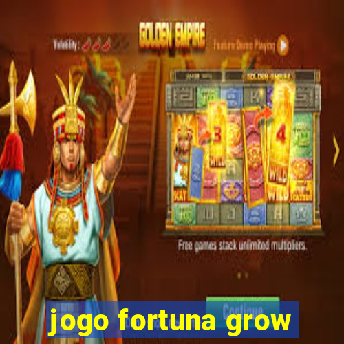 jogo fortuna grow